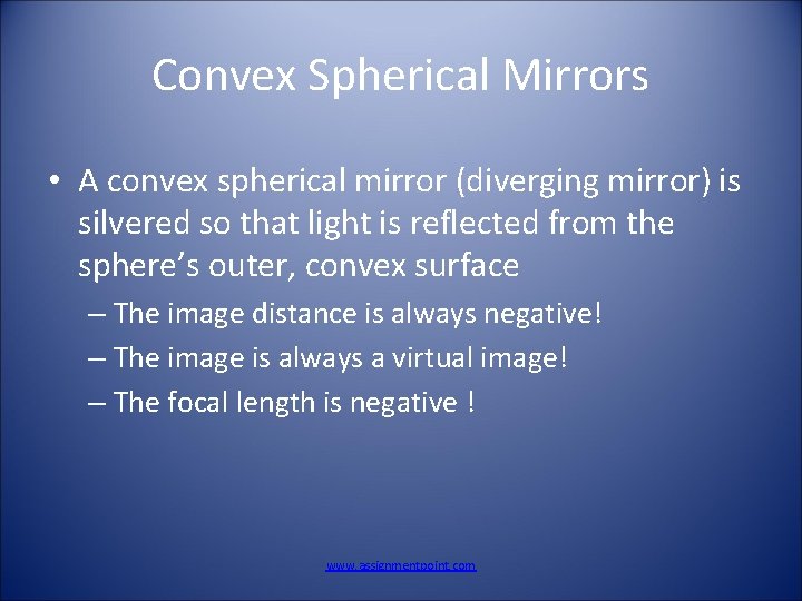 Convex Spherical Mirrors • A convex spherical mirror (diverging mirror) is silvered so that