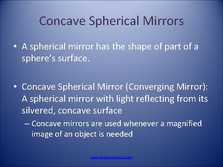 Concave Spherical Mirrors • A spherical mirror has the shape of part of a