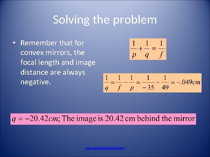 Solving the problem • Remember that for convex mirrors, the focal length and image