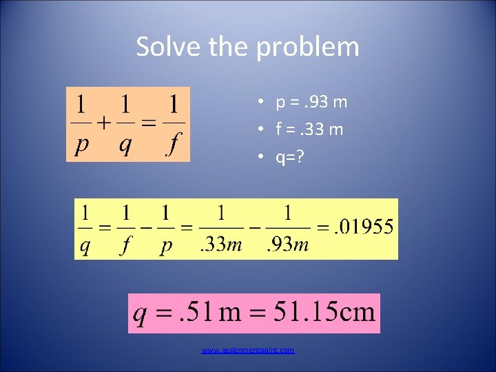 Solve the problem • p =. 93 m • f =. 33 m •