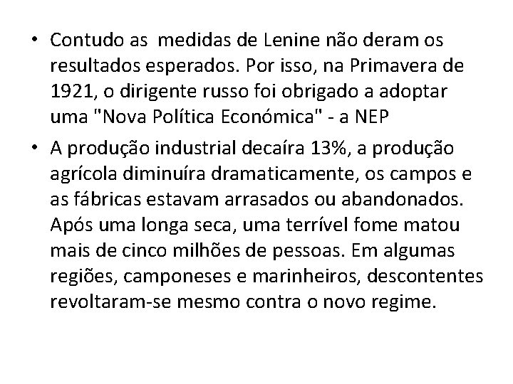  • Contudo as medidas de Lenine não deram os resultados esperados. Por isso,