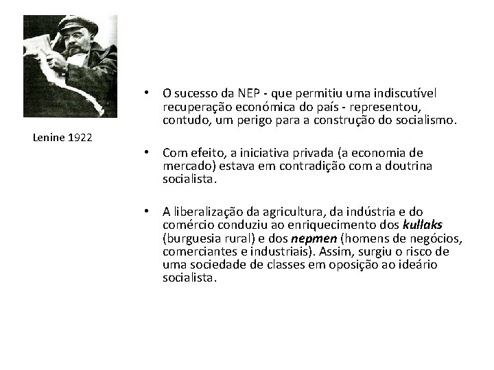  • O sucesso da NEP - que permitiu uma indiscutível recuperação económica do