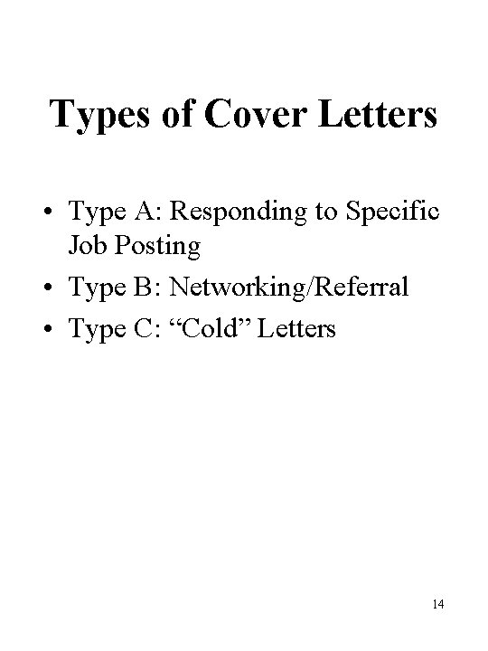 Types of Cover Letters • Type A: Responding to Specific Job Posting • Type Types of Cover Letters • Type A: Responding to Specific Job Posting • Type