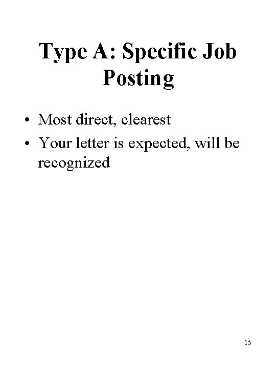 Type A: Specific Job Posting • Most direct, clearest • Your letter is expected, Type A: Specific Job Posting • Most direct, clearest • Your letter is expected,
