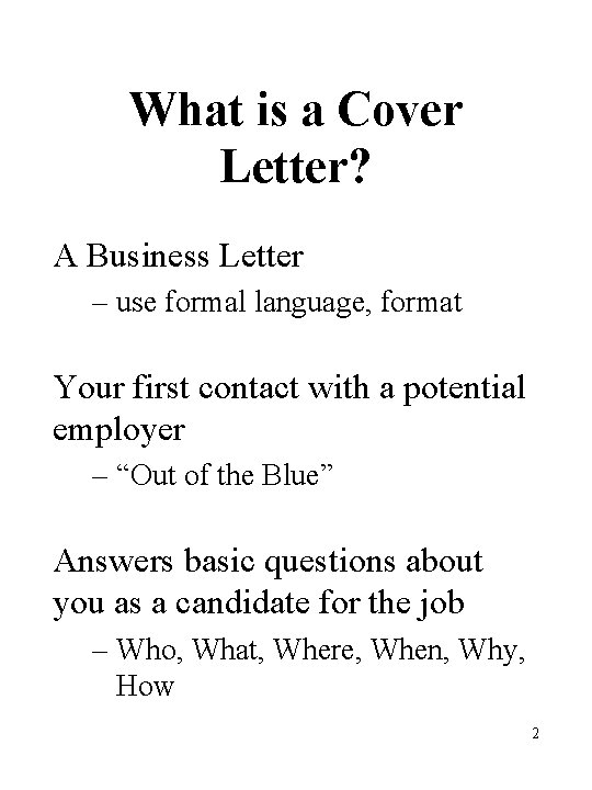 What is a Cover Letter? A Business Letter – use formal language, format Your What is a Cover Letter? A Business Letter – use formal language, format Your