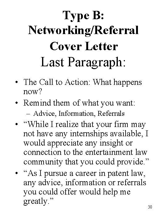 Type B: Networking/Referral Cover Letter Last Paragraph: • The Call to Action: What happens Type B: Networking/Referral Cover Letter Last Paragraph: • The Call to Action: What happens