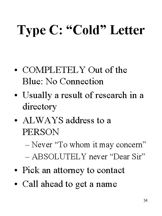 Type C: “Cold” Letter • COMPLETELY Out of the Blue: No Connection • Usually Type C: “Cold” Letter • COMPLETELY Out of the Blue: No Connection • Usually