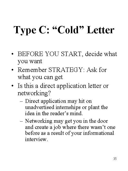 Type C: “Cold” Letter • BEFORE YOU START, decide what you want • Remember Type C: “Cold” Letter • BEFORE YOU START, decide what you want • Remember