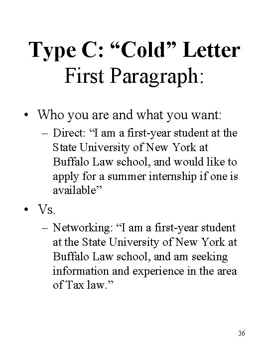 Type C: “Cold” Letter First Paragraph: • Who you are and what you want: Type C: “Cold” Letter First Paragraph: • Who you are and what you want: