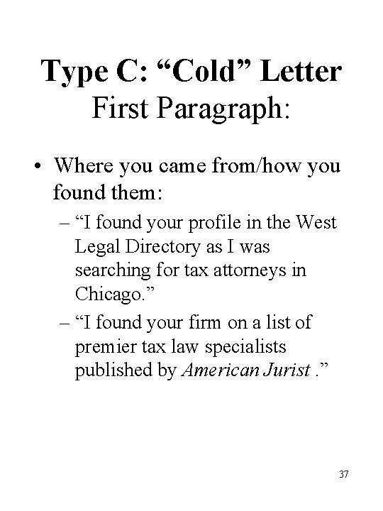 Type C: “Cold” Letter First Paragraph: • Where you came from/how you found them: Type C: “Cold” Letter First Paragraph: • Where you came from/how you found them: