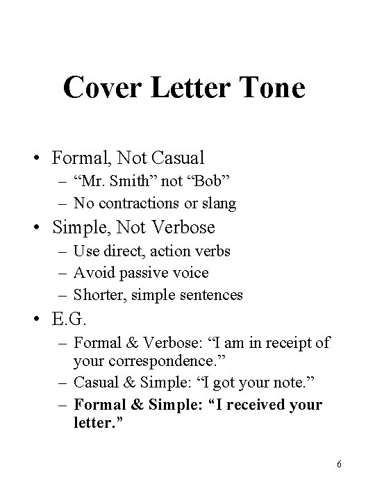 Cover Letter Tone • Formal, Not Casual – “Mr. Smith” not “Bob” – No Cover Letter Tone • Formal, Not Casual – “Mr. Smith” not “Bob” – No