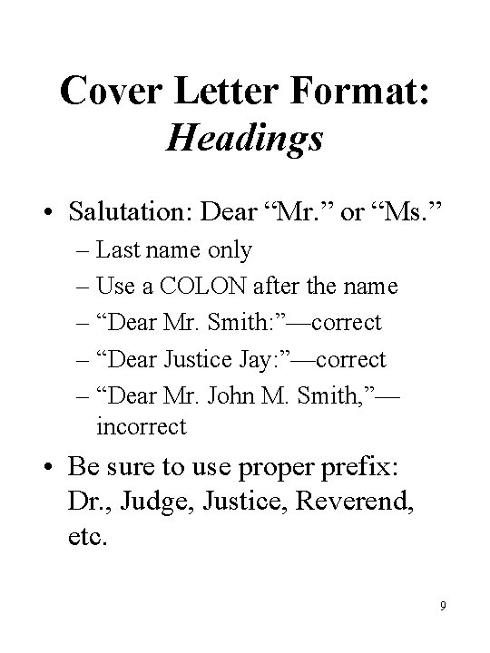 Cover Letter Format: Headings • Salutation: Dear “Mr. ” or “Ms. ” – Last Cover Letter Format: Headings • Salutation: Dear “Mr. ” or “Ms. ” – Last