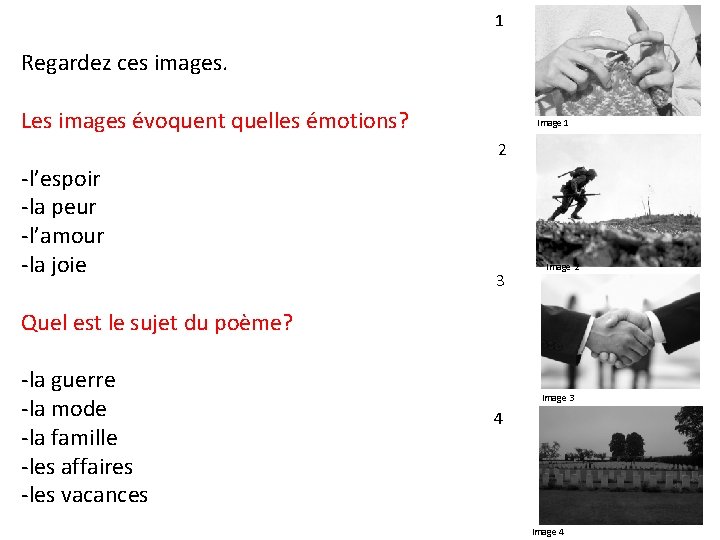 1 Regardez ces images. Les images évoquent quelles émotions? Image 1 2 -l’espoir -la