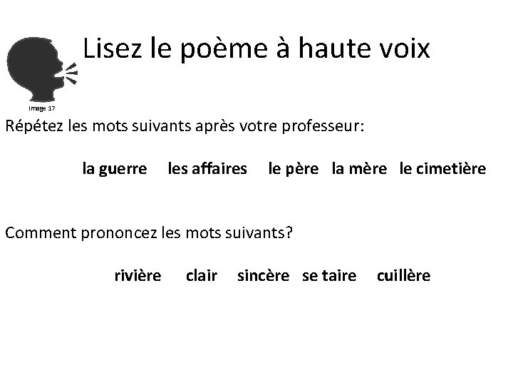 Lisez le poème à haute voix Image 17 Répétez les mots suivants après votre