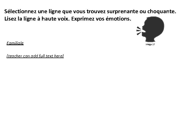 Sélectionnez une ligne que vous trouvez surprenante ou choquante. Lisez la ligne à haute