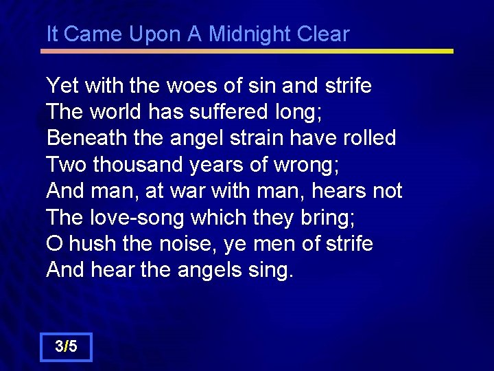 It Came Upon A Midnight Clear Yet with the woes of sin and strife
