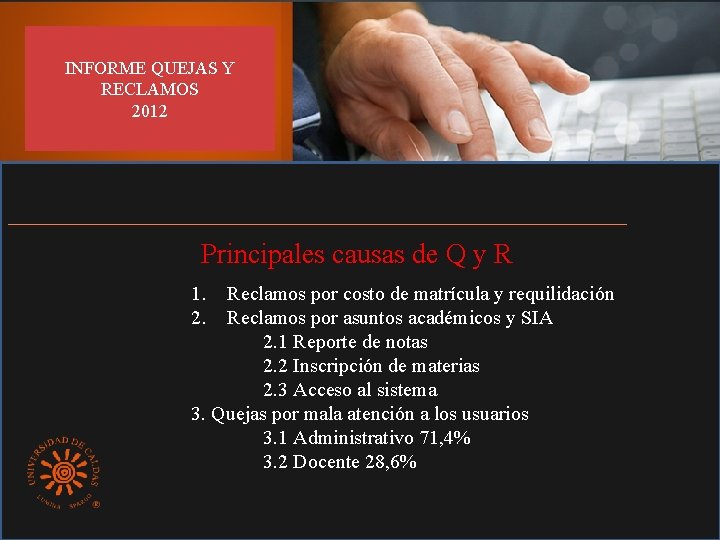 INFORME QUEJAS Y RECLAMOS 2012 Principales causas de Q y R 1. 2. Reclamos