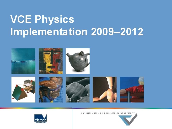 VCE Physics Implementation 2009– 2012 