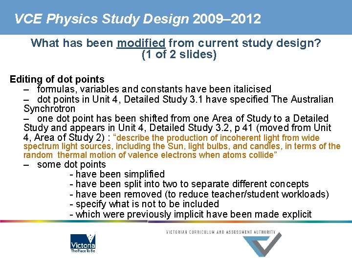 VCE Physics Study Design 2009– 2012 What has been modified from current study design?