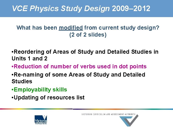 VCE Physics Study Design 2009– 2012 What has been modified from current study design?