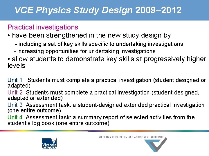 VCE Physics Study Design 2009– 2012 Practical investigations • have been strengthened in the