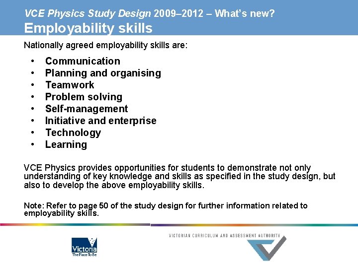 VCE Physics Study Design 2009– 2012 – What’s new? Employability skills Nationally agreed employability