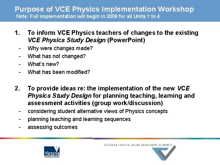 Purpose of VCE Physics Implementation Workshop Note: Full implementation will begin in 2009 for