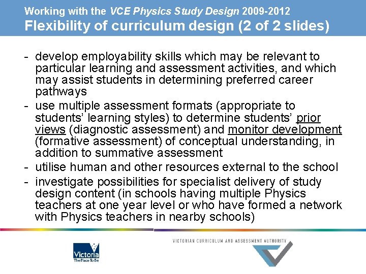 Working with the VCE Physics Study Design 2009 -2012 Flexibility of curriculum design (2