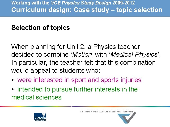 Working with the VCE Physics Study Design 2009 -2012 Curriculum design: Case study –