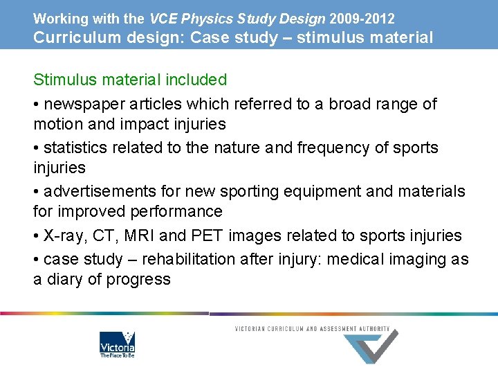 Working with the VCE Physics Study Design 2009 -2012 Curriculum design: Case study –