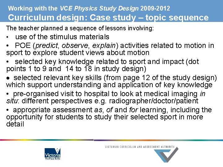 Working with the VCE Physics Study Design 2009 -2012 Curriculum design: Case study –