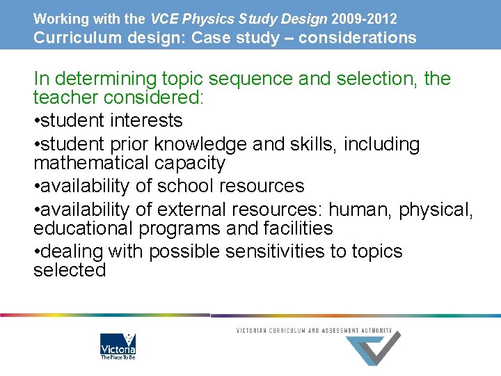 Working with the VCE Physics Study Design 2009 -2012 Curriculum design: Case study –