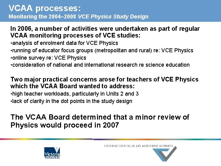 VCAA processes: Monitoring the 2004– 2008 VCE Physics Study Design In 2006, a number