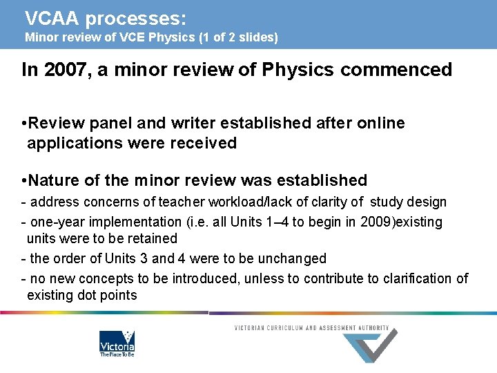 VCAA processes: Minor review of VCE Physics (1 of 2 slides) In 2007, a