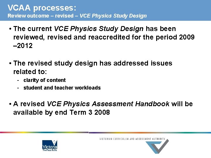 VCAA processes: Review outcome – revised – VCE Physics Study Design • The current