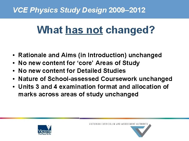 VCE Physics Study Design 2009– 2012 What has not changed? • • • Rationale