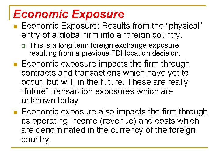 Economic Exposure n Economic Exposure: Results from the “physical” entry of a global firm
