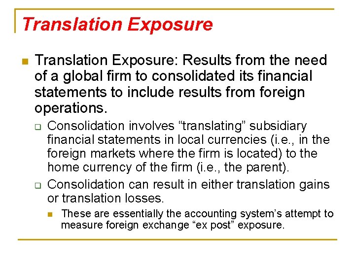 Translation Exposure n Translation Exposure: Results from the need of a global firm to