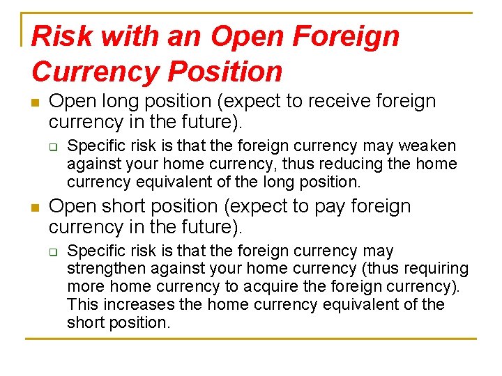 Risk with an Open Foreign Currency Position n Open long position (expect to receive