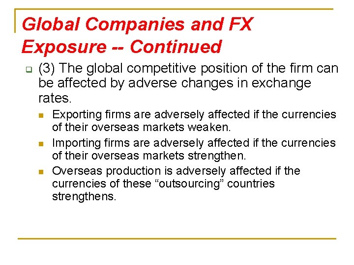 Global Companies and FX Exposure -- Continued q (3) The global competitive position of