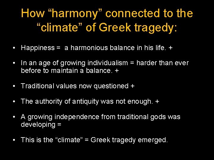 How “harmony” connected to the “climate” of Greek tragedy: • Happiness = a harmonious