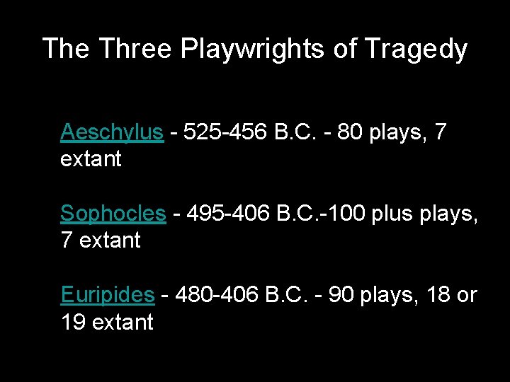 The Three Playwrights of Tragedy Aeschylus - 525 -456 B. C. - 80 plays,