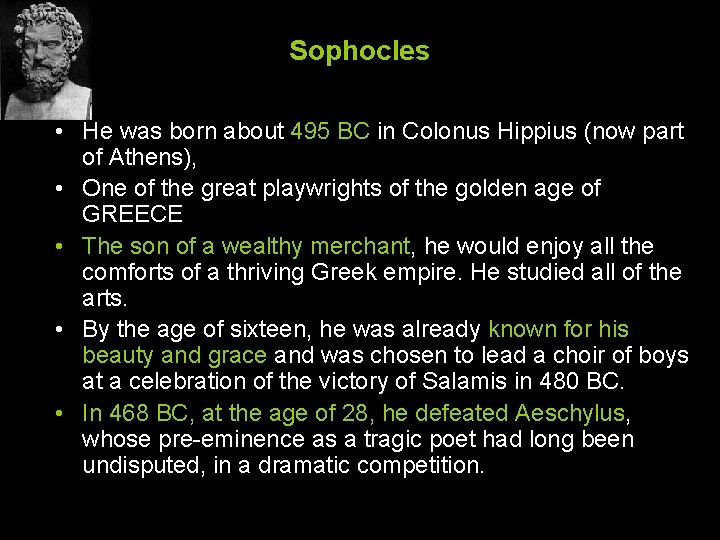 Sophocles • He was born about 495 BC in Colonus Hippius (now part of