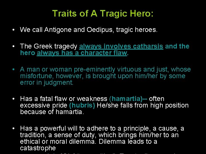 Traits of A Tragic Hero: • We call Antigone and Oedipus, tragic heroes. •
