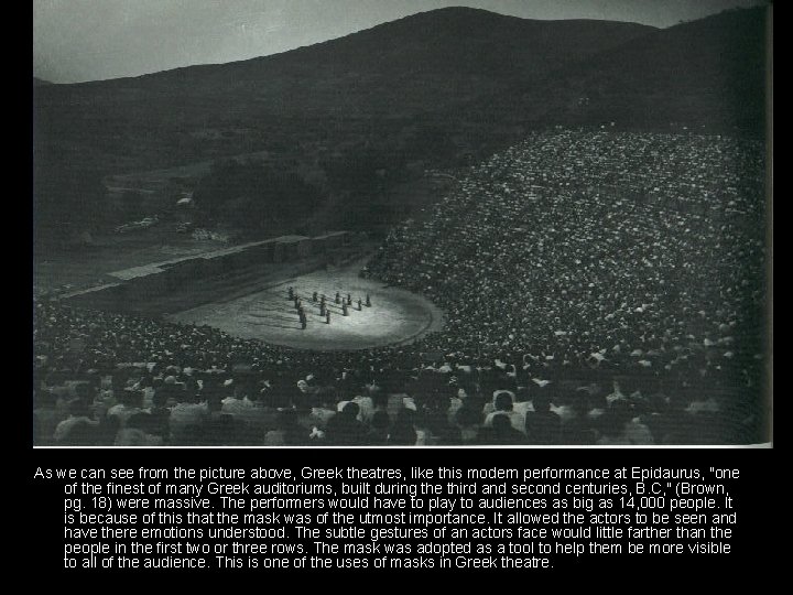 As we can see from the picture above, Greek theatres, like this modern performance