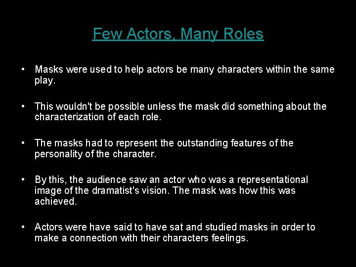 Few Actors, Many Roles • Masks were used to help actors be many characters