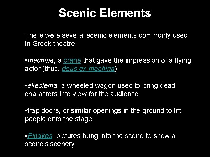 Scenic Elements There were several scenic elements commonly used in Greek theatre: • machina,