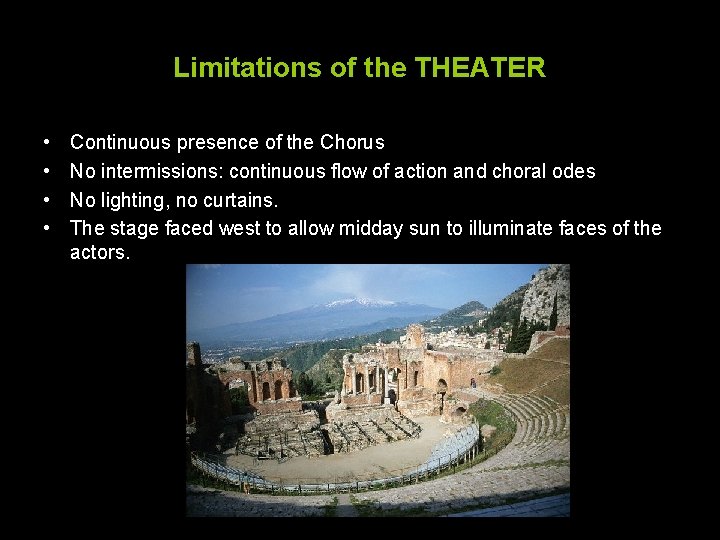 Limitations of the THEATER • • Continuous presence of the Chorus No intermissions: continuous