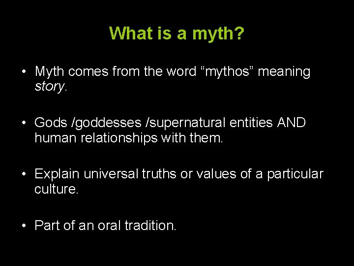 What is a myth? • Myth comes from the word “mythos” meaning story. •