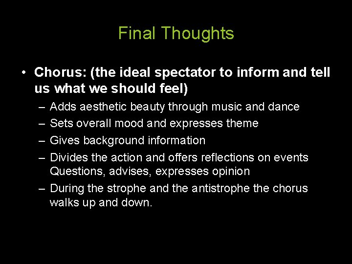 Final Thoughts • Chorus: (the ideal spectator to inform and tell us what we